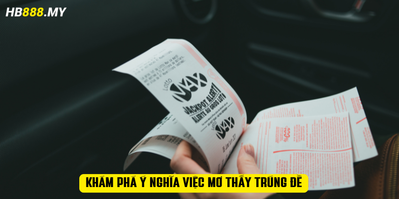 Khám phá ý nghĩa việc mơ thấy trúng đề